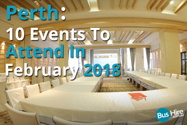 Perth 10 Events To Attend In February 2018