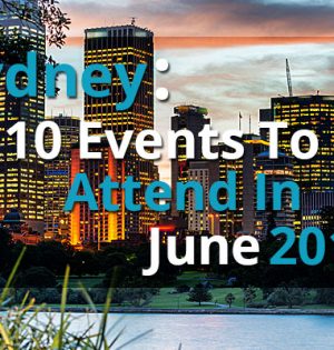 Sydney 10 Events To Attend In June 2017