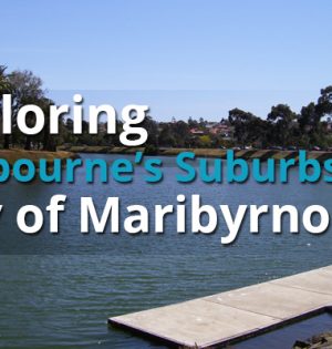 Exploring Melbourne's Suburbs - City of Maribyrnong