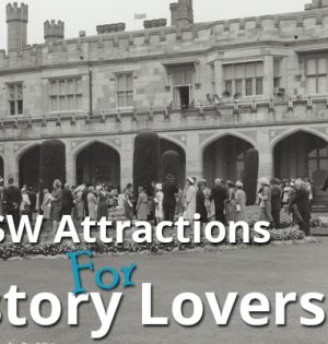 NSW Attractions For History Lovers