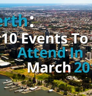 Perth 10 Events To Attend In March 2018
