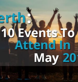 Perth 10 Events To Attend In May 2018