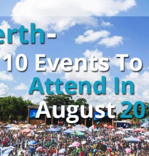 Perth - 10 Events To Attend In August 2018