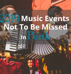 2019 Music Events Not To Be Missed in Perth