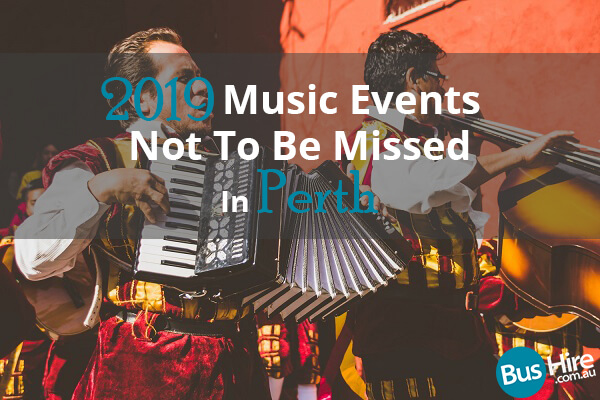 2019 Music Events Not To Be Missed in Perth
