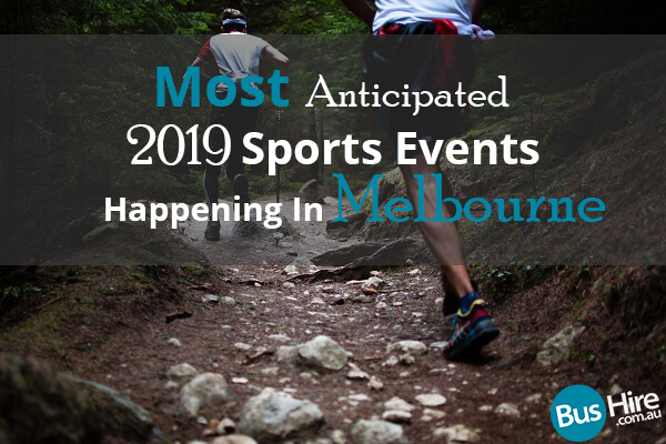 Most Anticipated 2019 Sports Events Happening In Melbourne