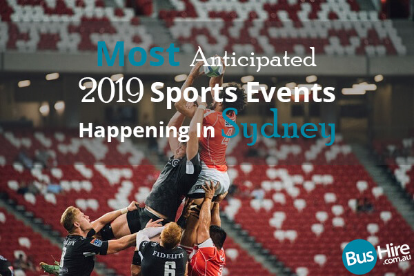 Most Anticipated 2019 Sports Events Happening In Sydney