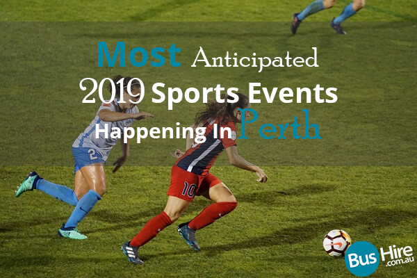 Most Anticipated 2019 Sports Events Happening in Perth