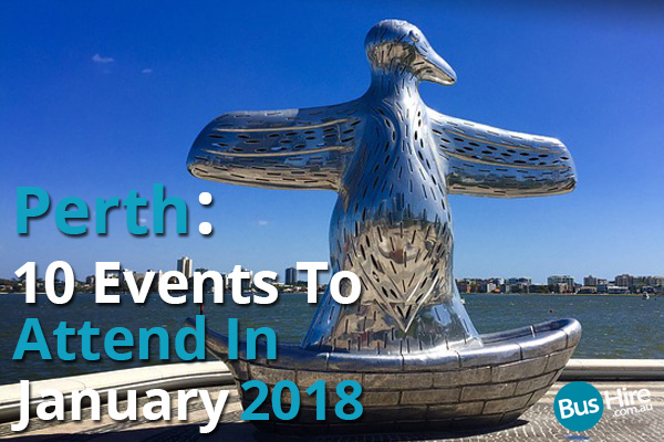 Perth: 10 Events To Attend In January 2018