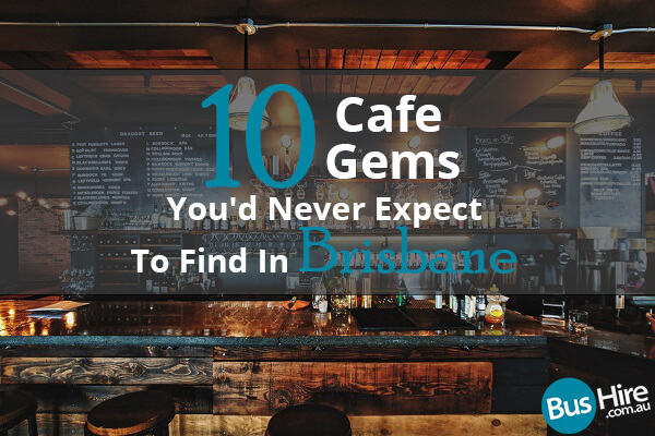 10 Cafe Gems You'd Never Expect To Find In Brisbane