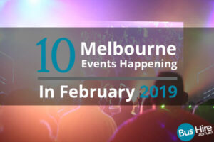 10 Melbourne Events Happening In February 2019