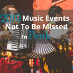 2019 Music Events Not To Be Missed in Perth