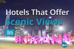 Hotels That Offer Scenic Views In Brisbane