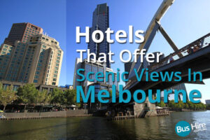 Hotels That Offer Scenic Views In Melbourne