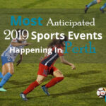 Most Anticipated 2019 Sports Events Happening in Perth