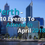 Perth - 10 Events To Attend In April 2018