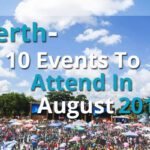 Perth - 10 Events To Attend In August 2018