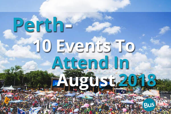 Perth - 10 Events To Attend In August 2018