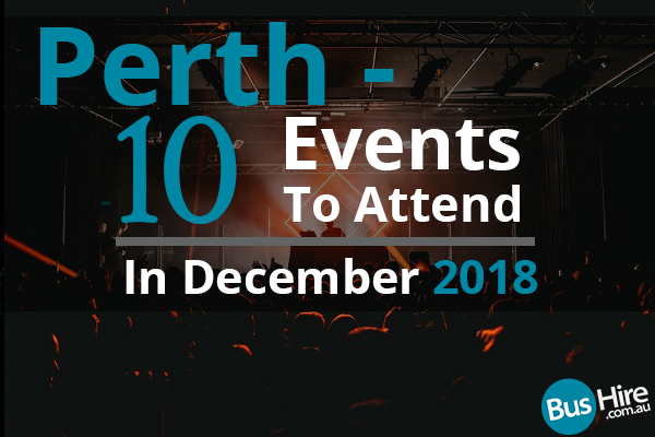 Perth - 10 Events To Attend In December 2018