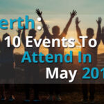 Perth: 10 Events To Attend In May 2018