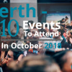 Perth - 10 Events To Attend In October 2018