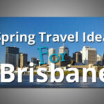 Spring Travel Ideas For Brisbane