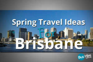 Spring Travel Ideas For Brisbane