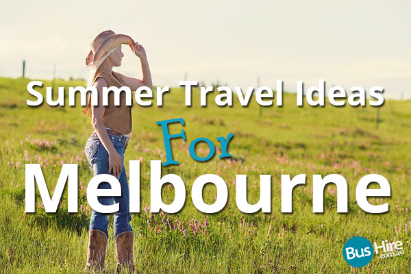 Summer Travel Ideas For Melbourne