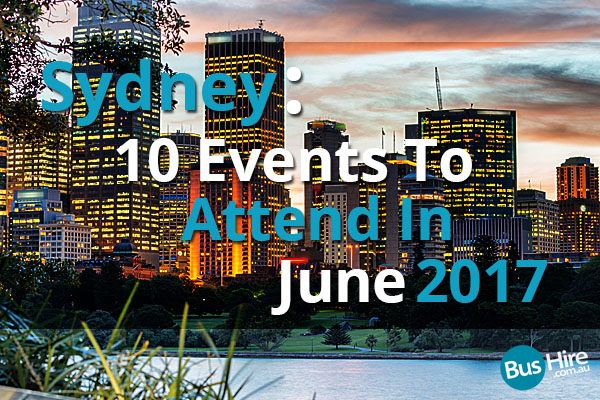 Sydney 10 Events To Attend In June 2017
