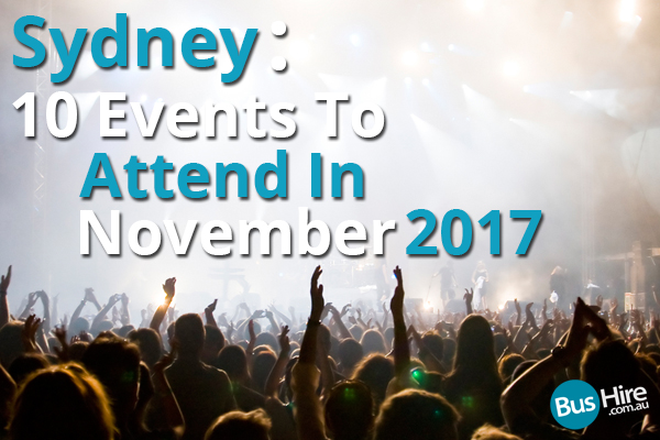Sydney 10 Events To Attend In November 2017
