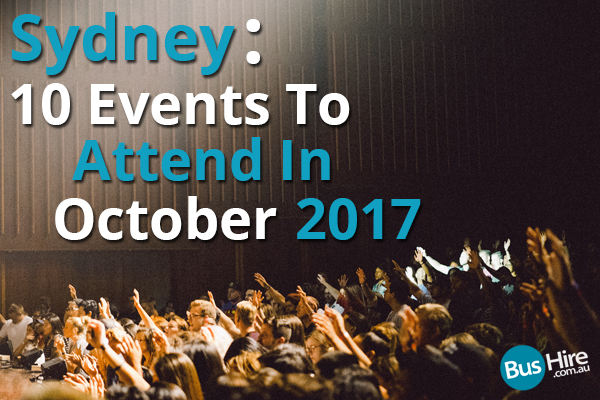 Sydney 10 Events To Attend In October 2017