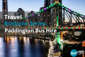 Travel Brisbane Series:  Paddington Bus Hire