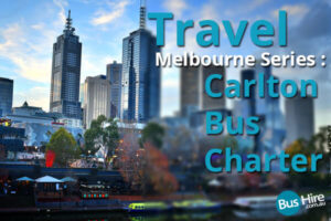 Travel Melbourne Series: Carlton Bus Charter