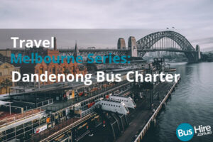 Travel Melbourne Series: Dandenong Bus Charter