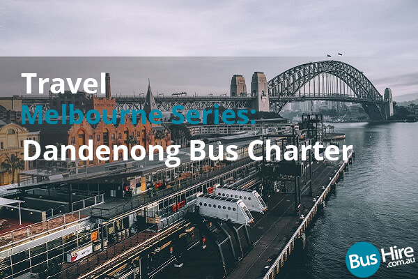 Travel Melbourne Series Dandenong Bus Charter
