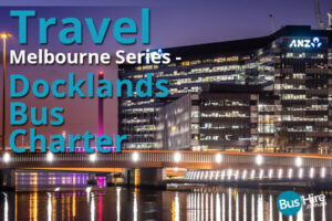 Travel Melbourne Series: Docklands Bus Charter