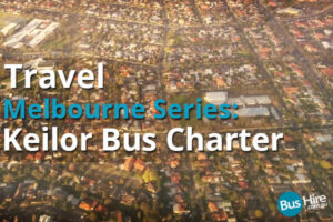 Travel Melbourne Series: Keilor Bus Charter