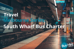 Travel Melbourne Series: South Wharf Bus Charter