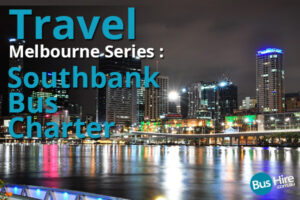 Travel Melbourne Series: Southbank Bus Charter